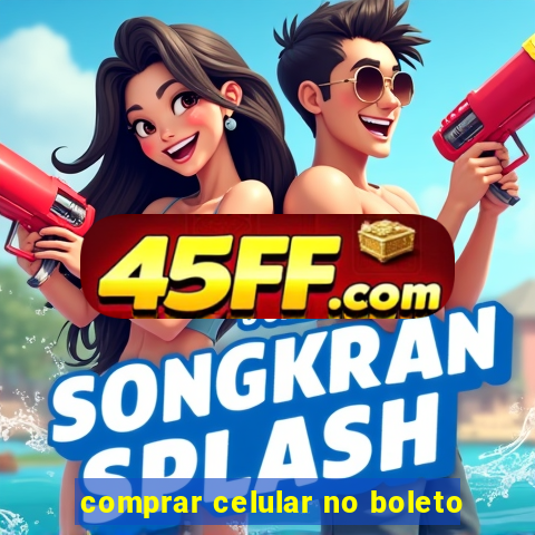 comprar celular no boleto